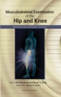 Image for Musculoskeletal examination of the hip and knee  : making the complex simple