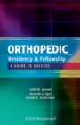 Image for Orthopedic Residency and Fellowship : A Guide to Success