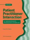 Image for Patient practitioner interaction  : an experiential manual for developing the art of health care