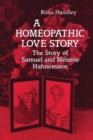 Image for A Homeopathic Love Story : The Story of Samuel and Melanie Hahnemann