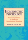 Image for Homeopathic Psychology : Personality Profiles of the Major Constitutional Remedies