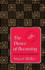 Image for The Dance of Becoming : Living Life as a Martial Art