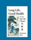 Image for Long Life, Good Health Through Tai-Chi Chuan