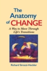 Image for The Anatomy of Change : A Way to Move Through Life&#39;s Transitions Second Edition