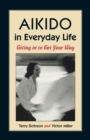 Image for Aikido in Everyday Life : Giving in to Get Your Way