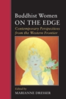 Image for Buddhist Women on the Edge : Contemporary Perspectives from the Western Frontier