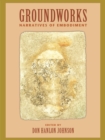 Image for Groundworks : Narratives of Embodiment Volume II