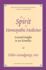 Image for The Spirit of Homeopathic Medicines : Essential Insights to 300 Remedies