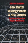 Image for Dark Matter, Missing Planets and New Comets : Paradoxes Resolved, Origins Illuminated