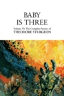 Image for Baby Is Three : Volume VI: The Complete Stories of Theodore Sturgeon