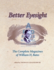 Image for Better Eyesight : The Complete Magazines of William H. Bates