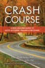 Image for Crash Course : A Self-Healing Guide to Auto Accident Trauma and Recovery