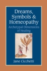 Image for Dreams, symbols and homeopathy  : archetypal dimensions of healing