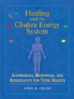 Image for Healing with the chakra energy system  : acupressure, bodywork, and reflexology for total health