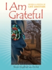 Image for I Am Grateful : Recipes and Lifestyle of Cafe Gratitude