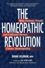 Image for The homeopathic revolution  : why famous people and cultural heroes choose homeopathy