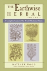Image for The earthwise herbal  : a complete guide to Old World medicinal plants