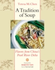 Image for A tradition of soup  : flavors from China&#39;s Pearl River Delta