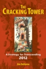 Image for The Cracking Tower : A Strategy for Transcending 2012