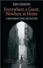 Image for Everywhere a guest, nowhere at home  : a new vision of Israel and Palestine