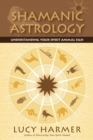 Image for Shamanic astrology  : understanding your spirit animal sign