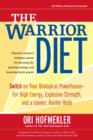 Image for The warrior diet: switch on your biological powerhouse for high energy explosive strength, and a leaner, harder body