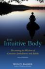 Image for The intuitive body: discovering the wisdom of conscious embodiment and aikido