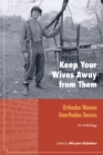 Image for Keep your wives away from them  : an anthology of writing by and about Orthodykes