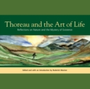 Image for Thoreau and the art of life  : reflections on nature and the mystery of existence