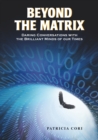 Image for Beyond the matrix  : daring conversations with the brilliant minds of our times