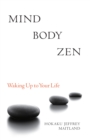 Image for Mind body Zen  : waking up to your life