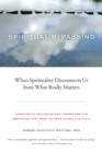 Image for Spiritual bypassing  : when spirituality disconnects us from what really matters