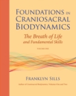 Image for Foundations in craniosacral biodynamicsVolume I,: The breath of life and fundamental skills