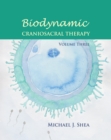 Image for Biodynamic Craniosacral Therapy, Volume Three