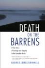 Image for Death on the barrens: a true story of courage and tragedy in the Canadian Arctic