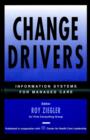 Image for Change Drivers : Information Systems for Managed Care