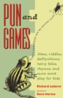 Image for Pun and Games : Jokes, Riddles, Daffynitions, Tairy Fales, Rhymes, and More Word Play for Kids