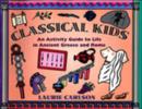 Image for Classical Kids : An Activity Guide to Life in Ancient Greece and Rome