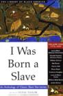Image for I was born a slave  : an anthology of classic slave narrativesVol. 1: 1770-1849
