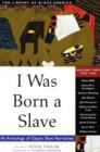 Image for I was born a slave  : an anthology of classic slave narrativesVolume two,: 1849-1866