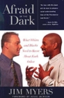 Image for Afraid of the Dark : What Whites &amp; Blacks Need to Know About Each Other