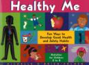 Image for Healthy Me : Fun Ways to Develop Good Health and Safety Habits