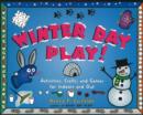 Image for Winter Day Play! : Activities, Crafts, and Games for Indoors and Out