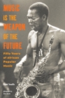 Image for Music is the weapon of the future  : fifty years of African popular music