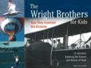 Image for The Wright Brothers for Kids : How They Invented the Airplane, 21 Activities Exploring the Science and History of Flight