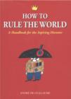 Image for How to Rule the World