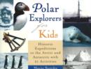 Image for Polar Explorers for Kids : Historic Expeditions to the Arctic and Antarctic with 21 Activities