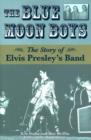 Image for Blue Moon Boys : The Story of Elvis Presley&#39;s Band