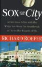 Image for Sox and the City : A Fan&#39;s Love Affair with the White Sox from the Heartbreak of &#39;67 to the Wizards of Oz