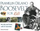 Image for Franklin Delano Roosevelt for kids  : his life and times with 21 activities